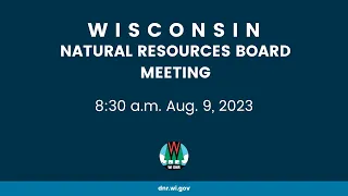 Natural Resources Board Meeting - Aug. 9, 2023