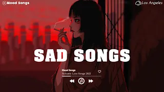 Sad Song  Playlist 😢 Viral Hits 2022 ~ Depressing Songs Playlist 2022 That Will Make You Cry 💔