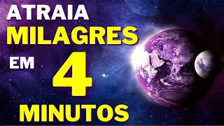 4 MINUTOS PARA ATRAIR MILAGRES - LEI DA ATRAÇÃO