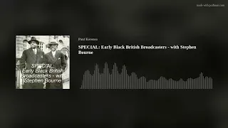 SPECIAL: Early Black British Broadcasters - with Stephen Bourne