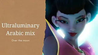 Over the Moon - Ultraluminary (Arabic mix)