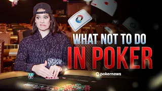 7 Things NOT To Do When You're Playing A Poker Game