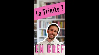 La Trinité, c'est quoi ? En bref...