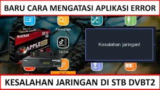 BARU CARA MENGATASI APLIKASI ERROR KESALAHAN JARINGAN PADA STB DVBT2