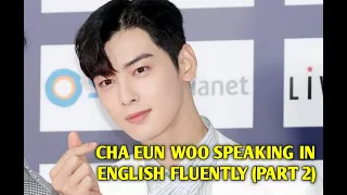 Cha Eunwoo _Fluent in speaking English  part 2