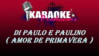 DI PAULLO E PAULINO - AMOR DE PRIMAVERA ( KARAOKE )