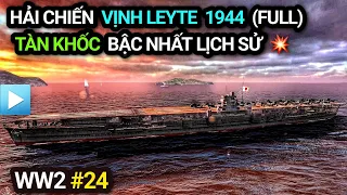 Thế chiến 2 - Tập 24 | Hải chiến Vịnh Leyte 1944 (Bản Full) | Tàn khốc bậc nhất lịch sử