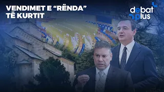 VENDIMET E “RËNDA” TË KURTIT - Debat Plus me Ermal Pandurin