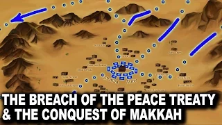 The breach of the Peace Treaty Of Hudaybiyyah & The Conquest of Makkah Ep 30