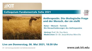 Natur – Mensch – Technik. Die Herausforderungen des Anthropozäns - Prof. Dr. Eva Horn