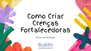 Como transformar sua vida com Crenças Fortalecedoras