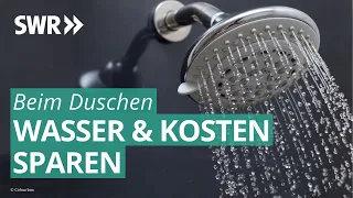 Wie lässt sich der Wasserverbrauch beim Duschen verringern? | Marktcheck SWR