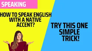 1 SIMPLE METHOD TO SPEAK ENGLISH WITH A NATIVE ACCENT - 100% GUARANTEE