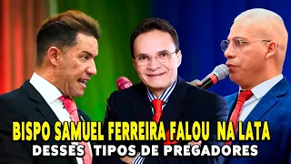 BISPO SAMUEL  FERREIRA FALOU NA LATA DE  PREGADORES METIDOS