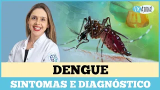 QUAIS OS SINTOMAS DA DENGUE E COMO É FEITO O DIAGNÓSTICO?