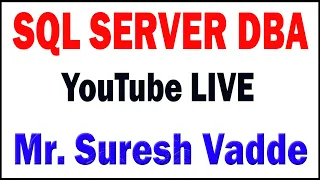 SQL SERVER tutorials  by Mr. Suresh Vadde  Sir