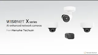 Wisenet X series AI-enhanced Network Cameras