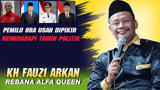 PEMILU 2024 ORA USAH DIPIKIR BANTER PENGAJIAN KH FAUZI ARKAN LUCU SIAPA PENGANTI PRESIDEN JOKOWI