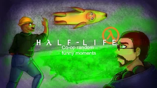 Half life Co-op random funny moments