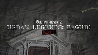 8List.ph Explores: Urban Legends of Baguio Part 1