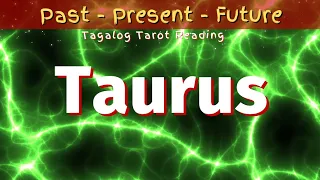 Taurus - KUSANG DUMADATING ANG OPPORTUNITIES🙏 - Past Present Future - Timeless Tagalog Tarot Reading