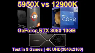 Ryzen 9 5950X vs Core i9 12900K + GeForce RTX 3080 10GB - Test in 9 Games | 4K UHD(3840x2160)