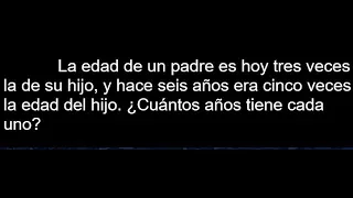 Problemas de edades, la edad de un padre es 3 veces la de su hijo, hace 6 años ...