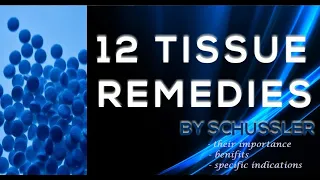 12 TISSUE REMEDIES (Biochemic salts) : By Schussler