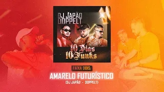 FAIXA 2 - AMARELO FUTURÍSTICO (DJ JAPÃO & DOPPELT)