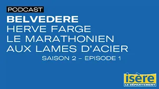 Belvédère : Hervé Farge, le marathonien aux lames d’acier | Saison 2 - Ep.1