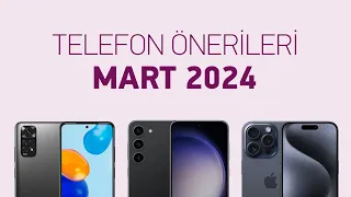 Telefon Önerileri Mart 2024
