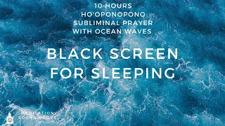 10 HOURS OF HO'OPONOPONO SUBLIMINAL PRAYER WITH OCEAN WAVES || Black Screen For Sleeping