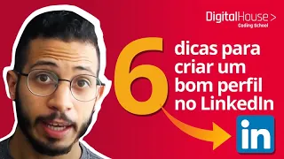 Perfil no Linkedin: 6 dicas para chamar a atenção dos recrutadores