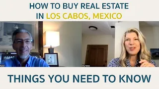 Buying Real Estate in Los Cabos - What United States and Canadian Citizens Need to Know.