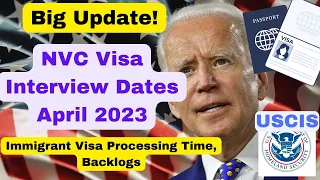 NVC Visa Interview Dates April  2023 | Immigrant Visa Processing Time, Backlogs