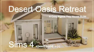 Sims 4 Speed Build 🌵 Desert Oasis Retreat: A Cozy Agave Tiny House Build | CC