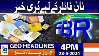 Geo News Headlines 4 PM: Bad News for Non-Filers | May 23, 2024