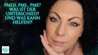 PMDS, PMS... PME? Was ist der Unterschied? Und was kann helfen?