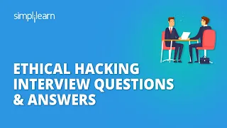 Ethical Hacking Interview Questions & Answers | Ethical Hacking Interview Preparation | Simplilearn