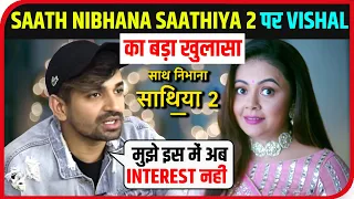 Saath Nibhana Saathiya 2: Vishal Singh Aka OG Jigar Modi Is ‘Not Much Interested | Watch Video