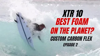 XTR 10 Best "Surfboard Foam" on the Planet Ep 2