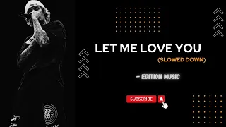 Let Me Love You (Perfectly Slowed Down) - Justin Bieber , Dj Snake