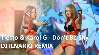 Tiësto & Karol G - Don't Be Shy - DJ ILNARIO REMIX