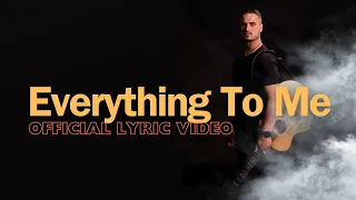 Matt LeFait- EVERYTHING TO ME (Official Lyric Video)
