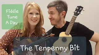 The Tenpenny Bit (Irish Jig) FIDDLE TUNE A DAY