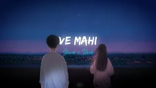 Ve Mahi | Kesari | Arijit Singh , Asees Kaur | Official - Slowed + Reverb | Aditya Editz 01