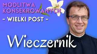 Modlitwa konsekrowanych | Wielki Post 2023 | Wieczernik | Remi Recław SJ