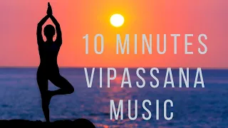 10 Minute Meditation Music, Relaxing Music, Positive Energy, Vipassana meditation,Intentional living