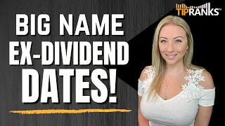 These BIG Name Dividend Stocks go Ex-Dividend This Week!!