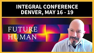 Integral Conference Denver, May 16 - 19